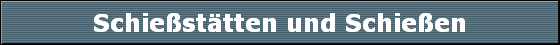 Schie�st�tten und Schie�en