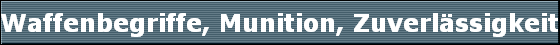 Waffenbegriffe, Munition, Zuverl�ssigkeit